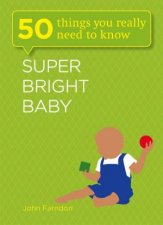 Super Bright Baby 50 Things You Really Need to Know