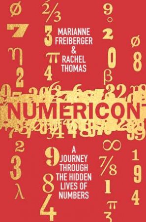 Numericon: A Journey through the Hidden Lives of Numbers by Rachel Thomas & Marianne Freiberger