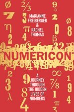 Numericon A Journey through the Hidden Lives of Numbers