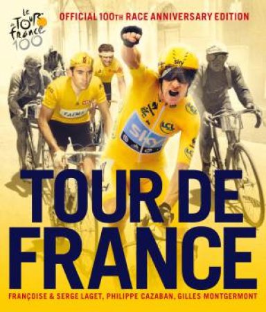 Tour De France (100th Race Anniversary Edition) by Fran Oise and Serge Laget