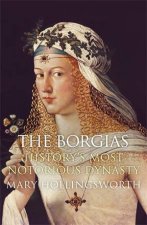 The Borgias Historys Most Notorious Dynasty