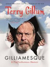 Gilliamesque A PrePosthumous Memoir