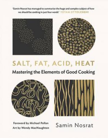 Salt, Fat, Acid, Heat by Wendy MacNaughton & Samin Nosrat