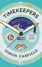 Timekeepers How The World Became Obsessed With Time