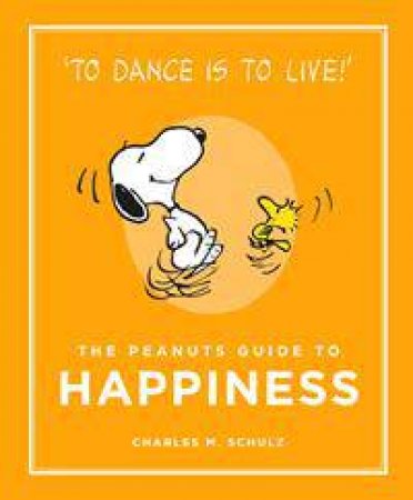 The Peanuts Guide to Happiness by Charles Schulz