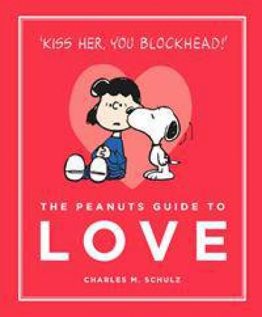The Peanuts Guide to Love by Charles Schulz
