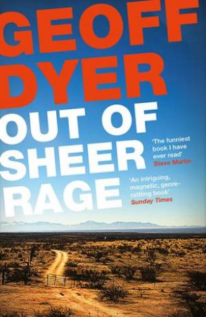 Out Of Sheer Rage by Geoff Dyer
