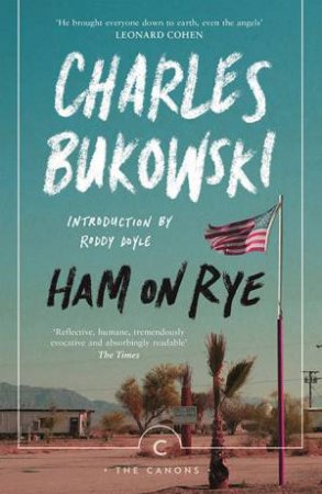 Ham On Rye by Charles Bukowski & Roddy Doyle