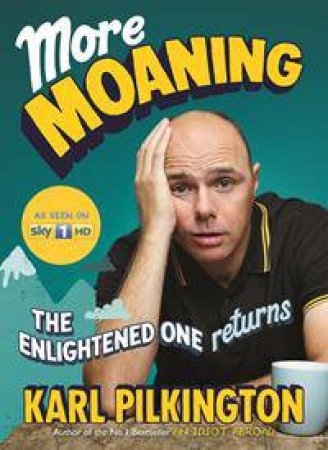 More Moaning: The Enlightened One Returns by Karl Pilkington