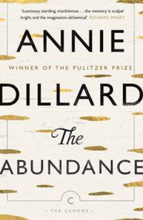 The Abundance by Annie Dillard & Geoff Dyer
