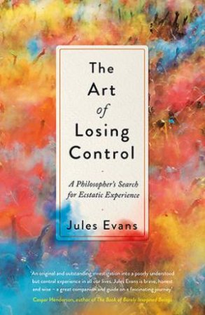 The Art Of Losing Control by Jules Evans