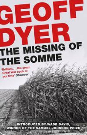 The Missing Of The Somme by Geoff Dyer & Wade Davis