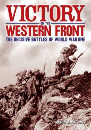Victory On The Western Front by Martin Marix Evans