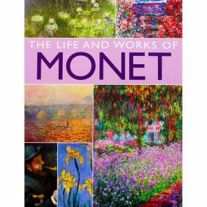 The Life And Works Of Monet by Various