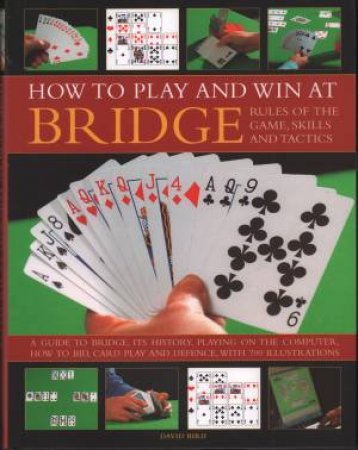 How To Play And Win At Bridge by David Bird