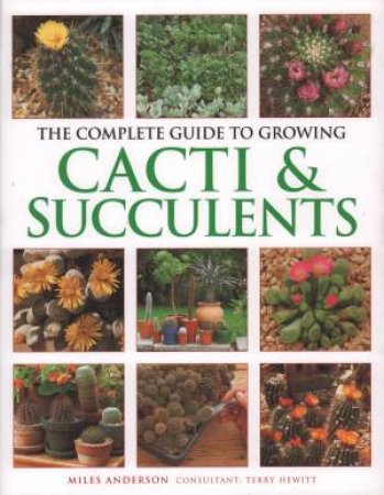 The Complete Guide To Growing Cacti & Succulents