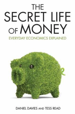 The Secret Life of Money by Daniel Davies & Tess  Read