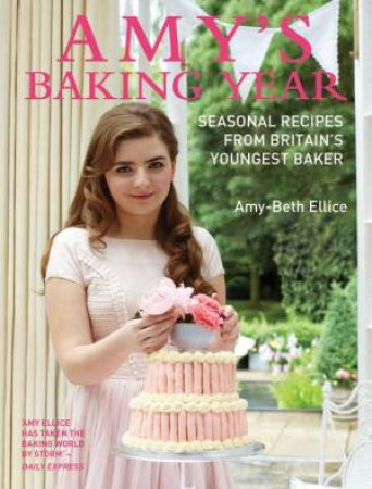 Amy's Baking Year by Amy-Beth Ellice