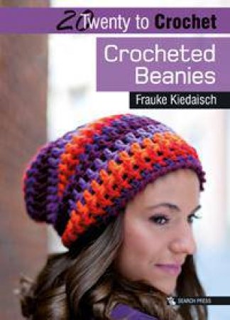 20 to Crochet: Crocheted Beanies by Frauke Kiedaisch