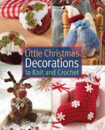 Little Christmas Decorations to Knit & Crochet by Sue Stratford