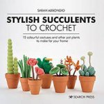 Stylish Succulents to Crochet