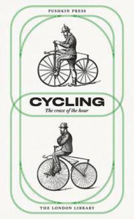 Cycling: The Craze Of The Hour by London Library