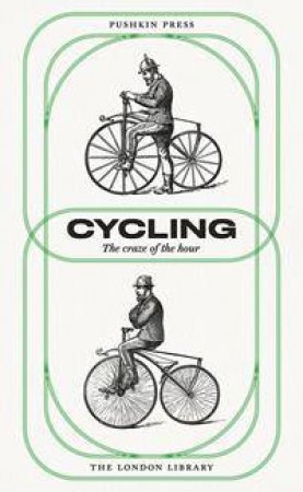 Cycling: The Craze Of The Hour by London Library