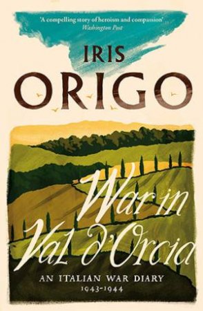 War In Val D'orcia by Iris Origo