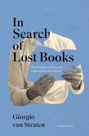 In Search Of Lost Books by Giorgio van Straten