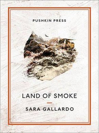 Land Of Smoke by Sara Gallardo