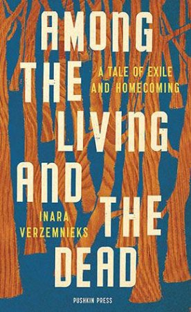 Among The Living And The Dead by Inara Verzemnieks