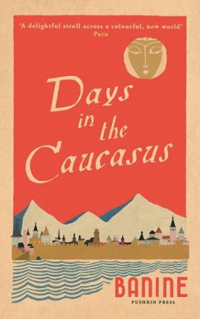 Days In The Caucasus by Banine