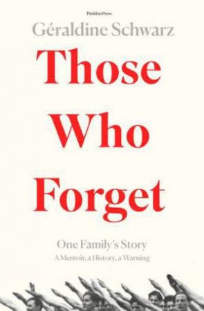 Those Who Forget by Geraldine Schwarz