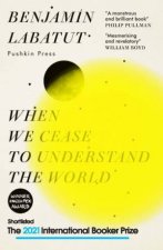 When We Cease To Understand The World