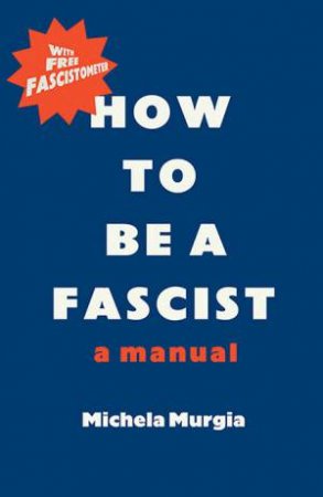 How To Be A Fascist by Michela Murgia & Michela Murgia