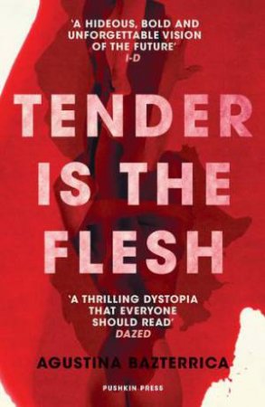 Tender Is The Flesh by Agustina Bazterrica & Sarah Moses