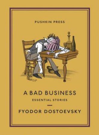A Bad Business by Fyodor Dostoevsky & Nicolas Slater Pasternak & Maya Slater
