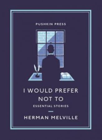 I Would Prefer Not To by Herman Melville