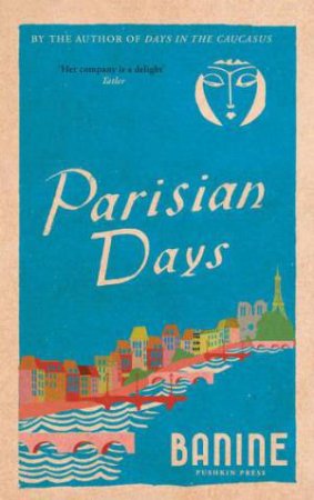 Parisian Days by Banine & Anne Thompson-Ahmadova