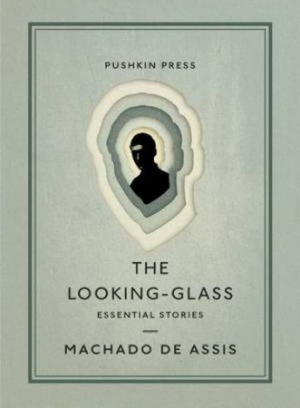 The Looking-Glass by Machado de Assis & Daniel Hahn