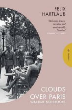 Clouds over Paris The Wartime Notebooks of Felix Hartlaub