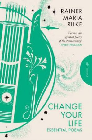 Change Your Life by Rainer Maria Rilke & Martyn Crucefix
