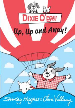 Dixie O'Day: Up, Up and Away! by Shirley Hughes