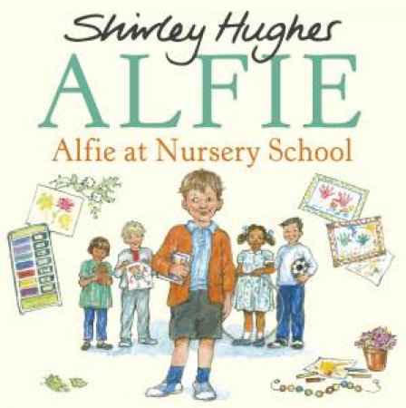 Alfie At Nursery School by Shirley Hughes