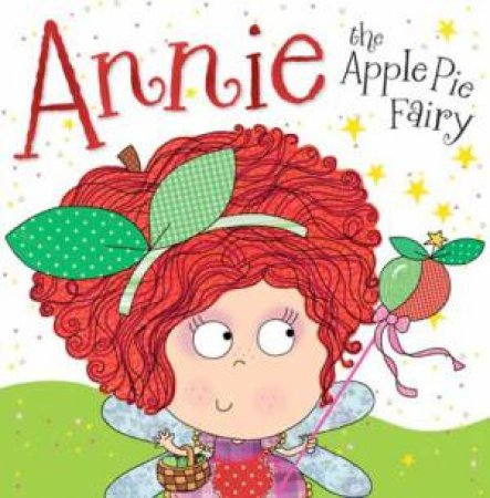 Annie The Apple Pie Fairy by Tim Bugbird