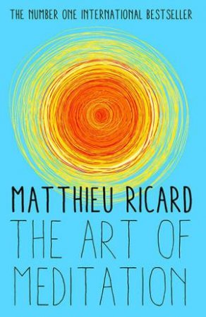 The Art Of Meditation by Matthieu Ricard