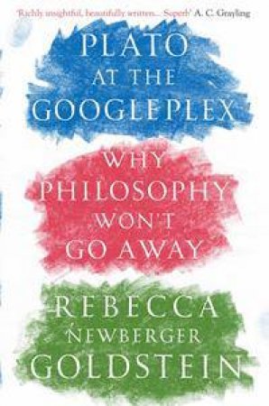 Plato at the Googleplex by Rebecca Goldstein
