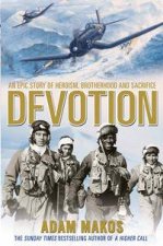 Devotion An Epic Story Of Heroism Brotherhood And Sacrifice