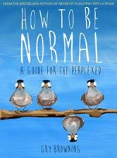 How to Be Normal