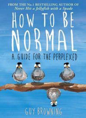 How to Be Normal by Guy Browning